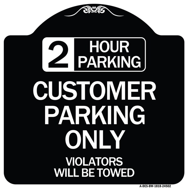 2 Hour Parking Customer Parking Violators Will Towed Heavy-Gauge Alum Sign, 18" x 18", BW-1818-24502